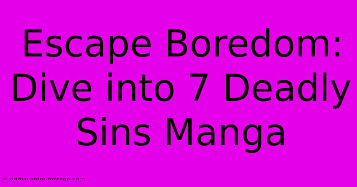 Escape Boredom: Dive Into 7 Deadly Sins Manga