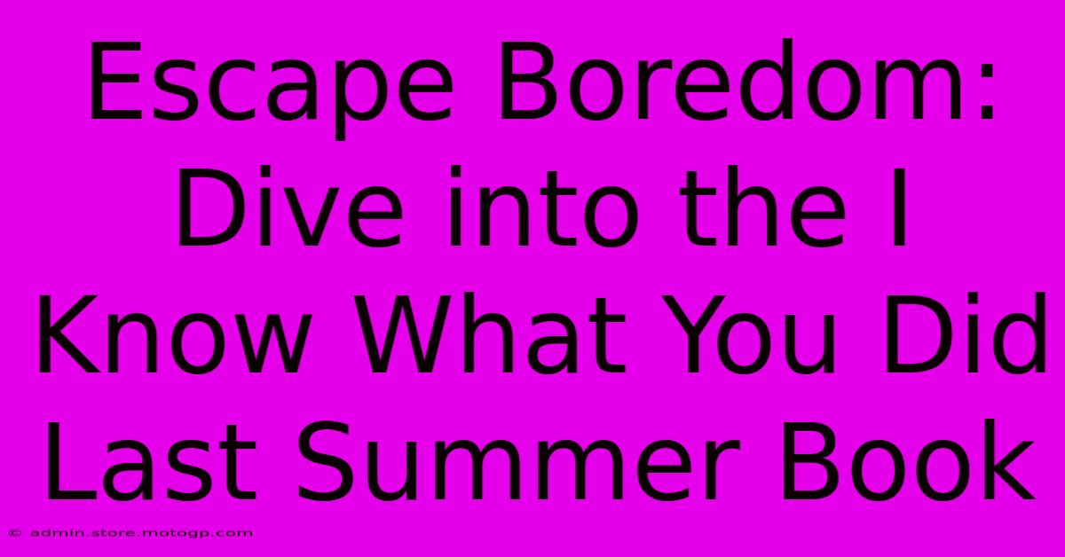 Escape Boredom: Dive Into The I Know What You Did Last Summer Book