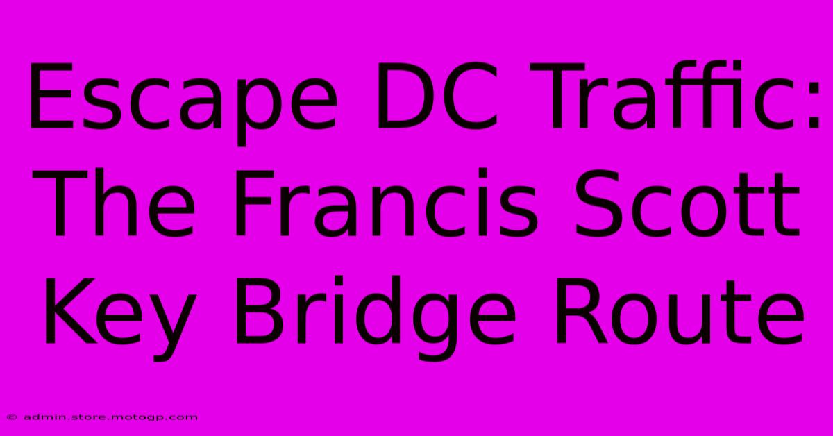 Escape DC Traffic: The Francis Scott Key Bridge Route