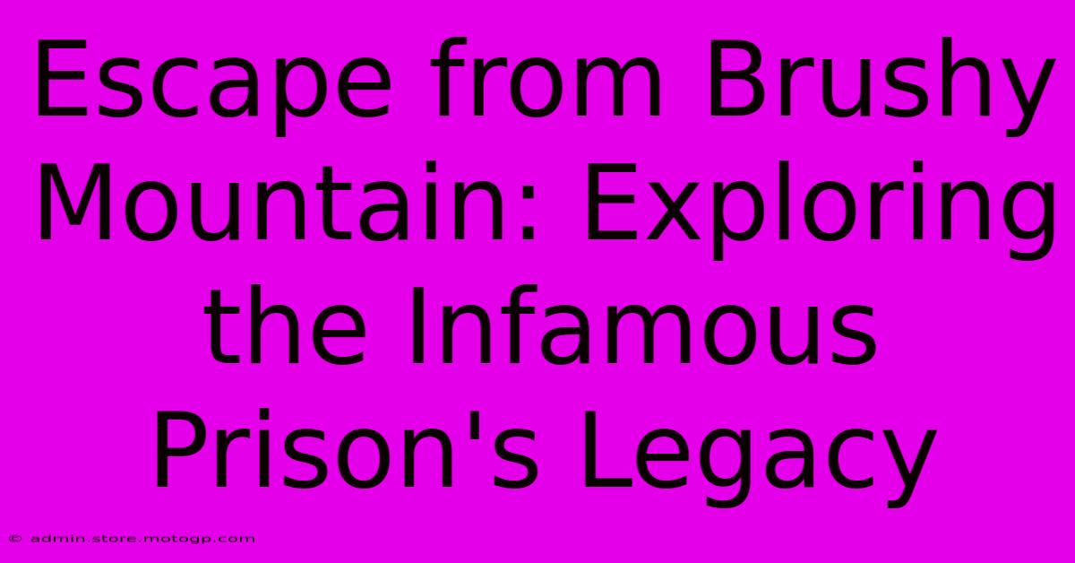 Escape From Brushy Mountain: Exploring The Infamous Prison's Legacy