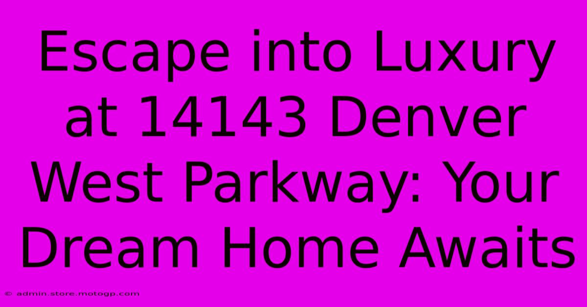 Escape Into Luxury At 14143 Denver West Parkway: Your Dream Home Awaits