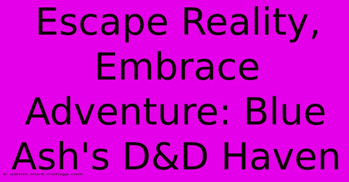 Escape Reality, Embrace Adventure: Blue Ash's D&D Haven