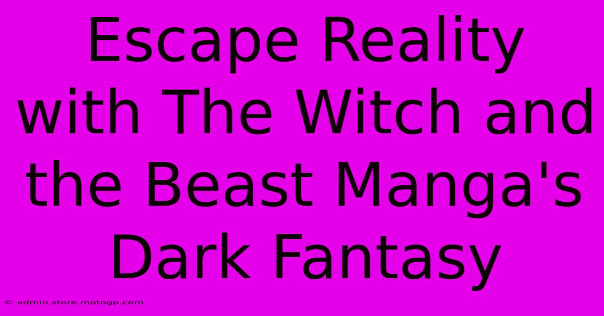 Escape Reality With The Witch And The Beast Manga's Dark Fantasy