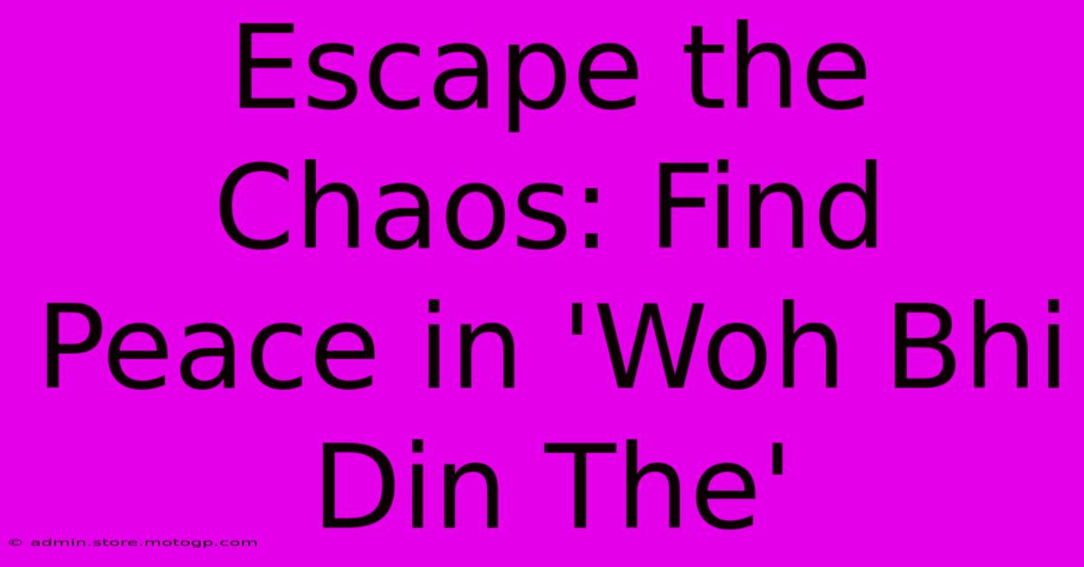 Escape The Chaos: Find Peace In 'Woh Bhi Din The'