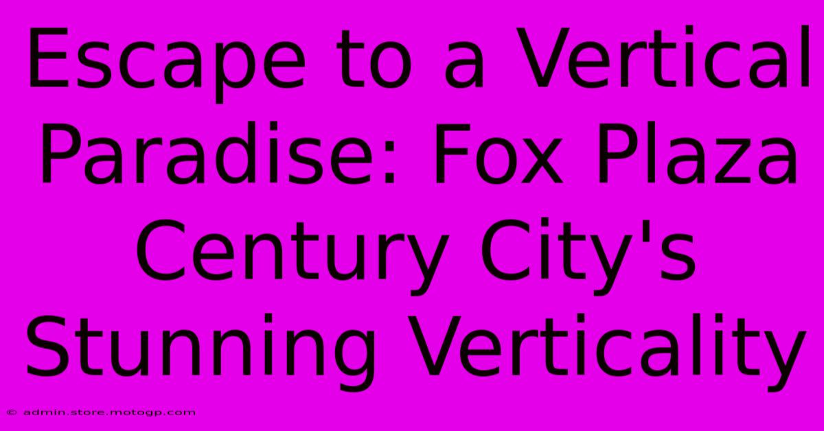 Escape To A Vertical Paradise: Fox Plaza Century City's Stunning Verticality