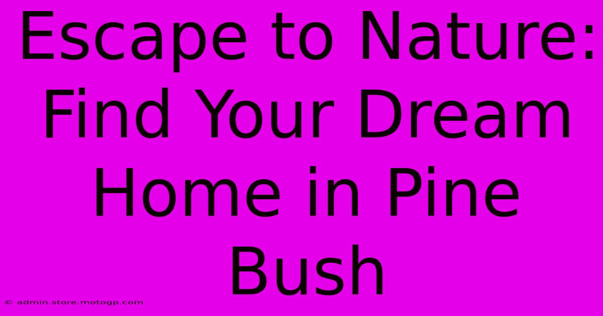 Escape To Nature: Find Your Dream Home In Pine Bush