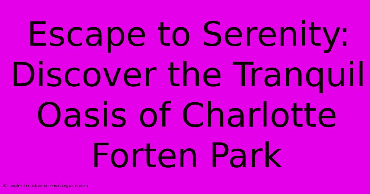 Escape To Serenity: Discover The Tranquil Oasis Of Charlotte Forten Park