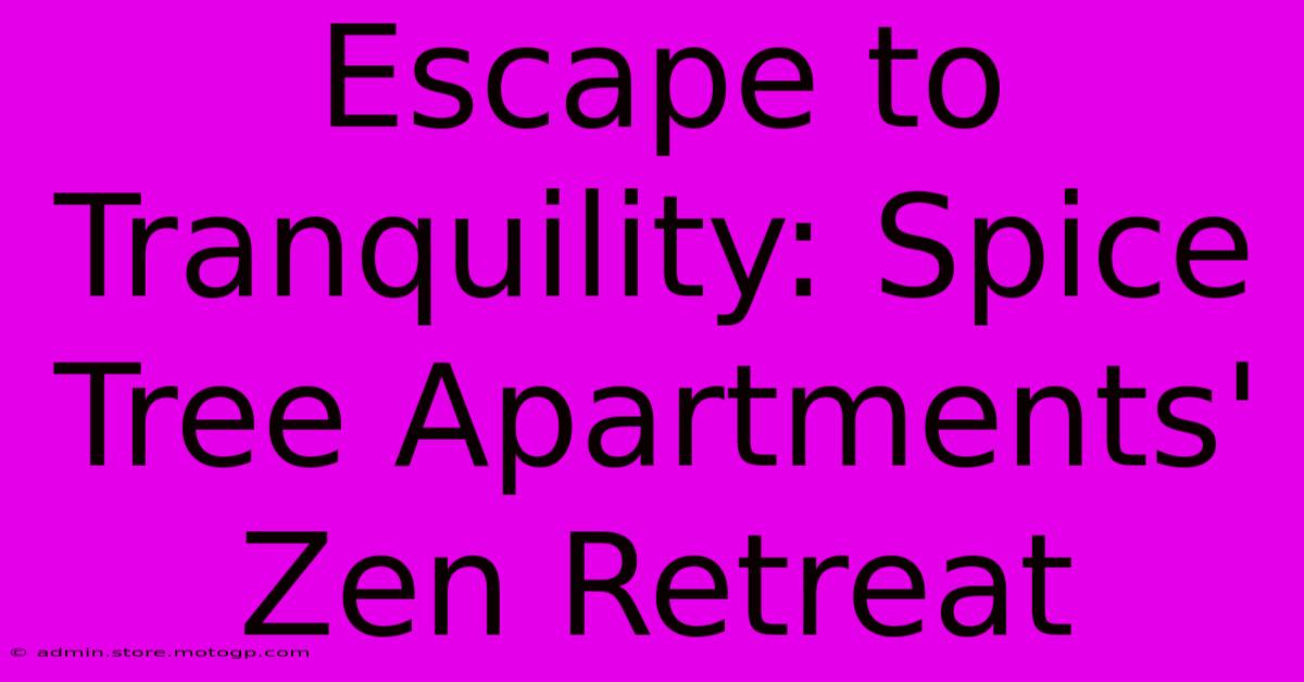 Escape To Tranquility: Spice Tree Apartments' Zen Retreat