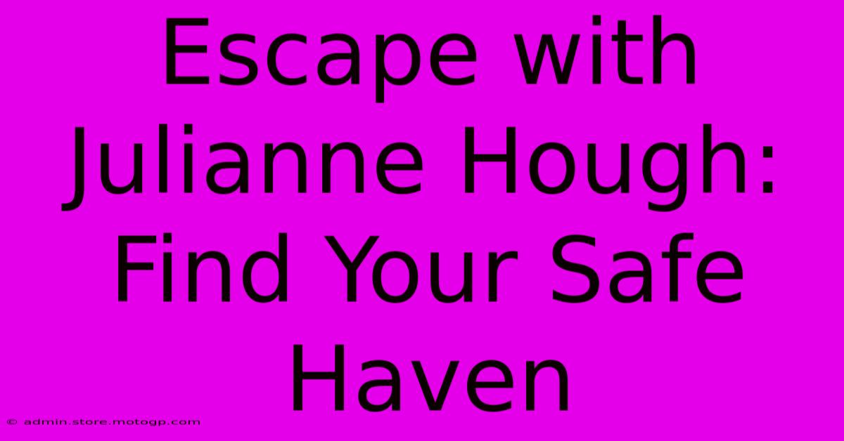 Escape With Julianne Hough: Find Your Safe Haven