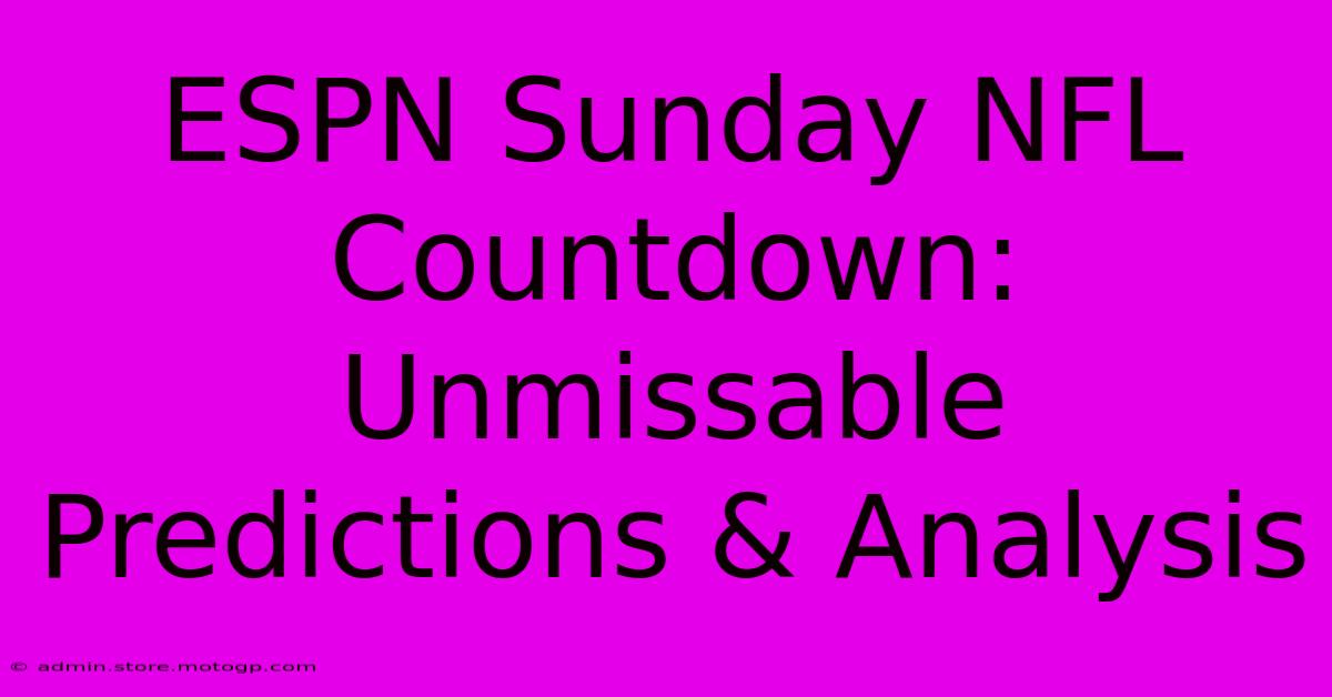 ESPN Sunday NFL Countdown: Unmissable Predictions & Analysis