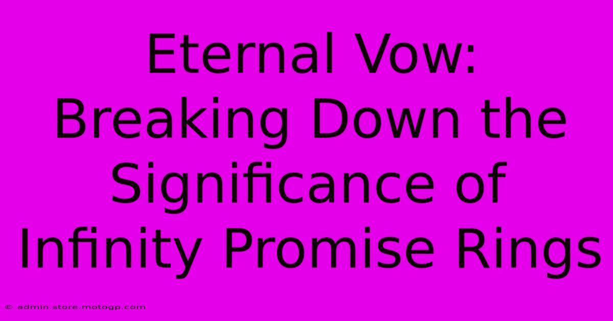 Eternal Vow: Breaking Down The Significance Of Infinity Promise Rings