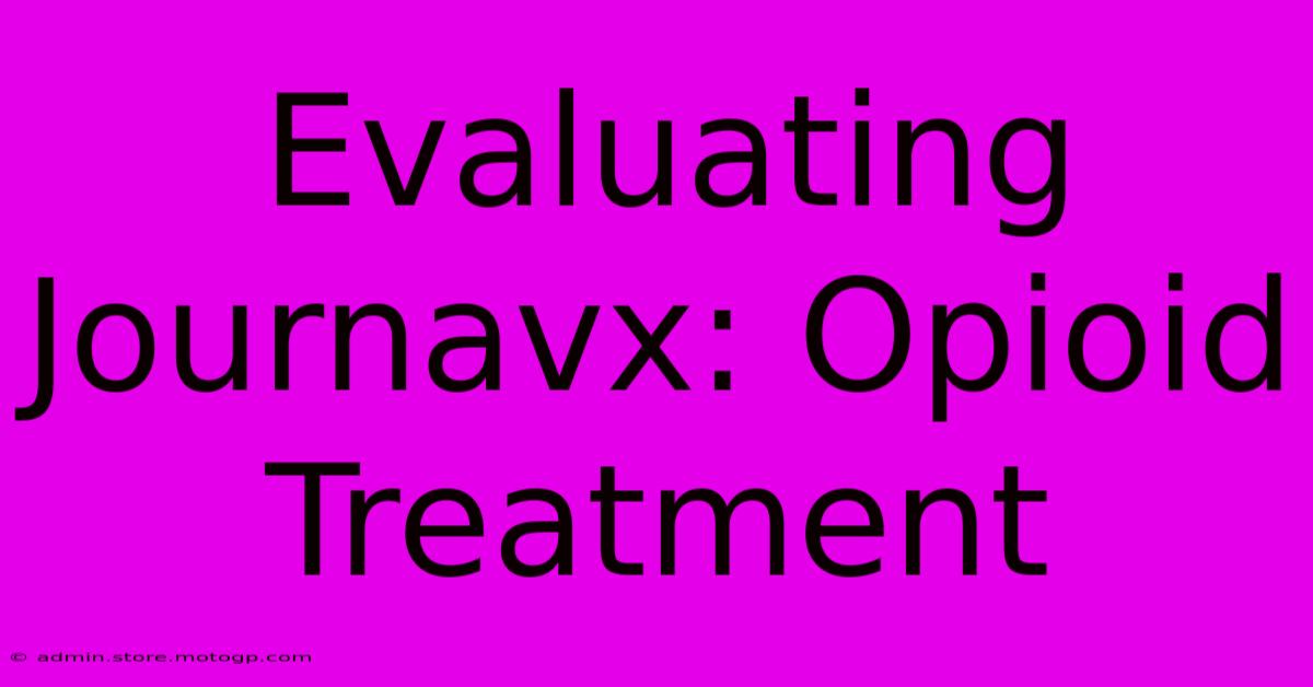 Evaluating Journavx: Opioid Treatment