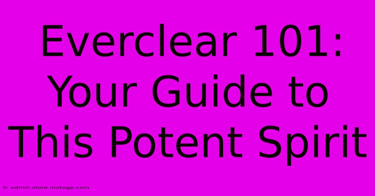 Everclear 101: Your Guide To This Potent Spirit