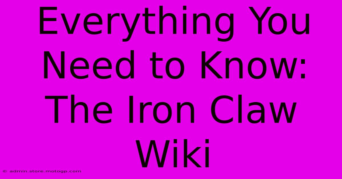 Everything You Need To Know: The Iron Claw Wiki