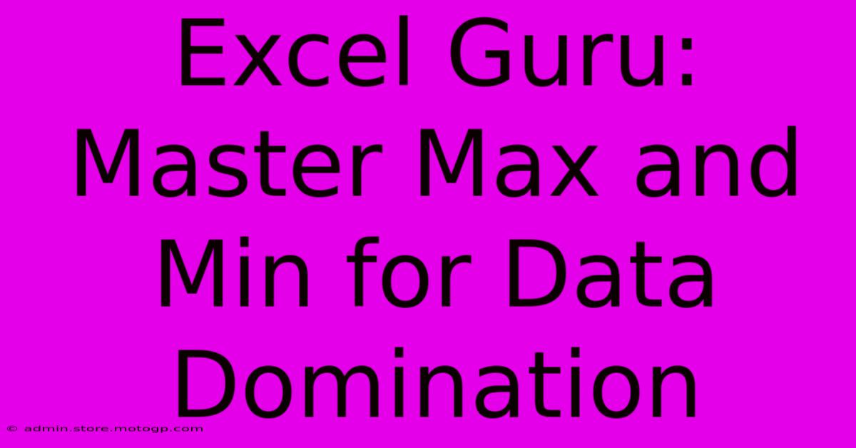 Excel Guru: Master Max And Min For Data Domination