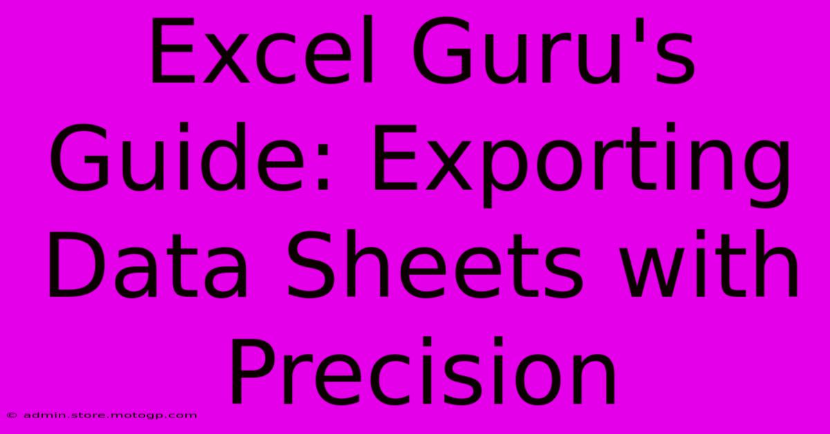 Excel Guru's Guide: Exporting Data Sheets With Precision