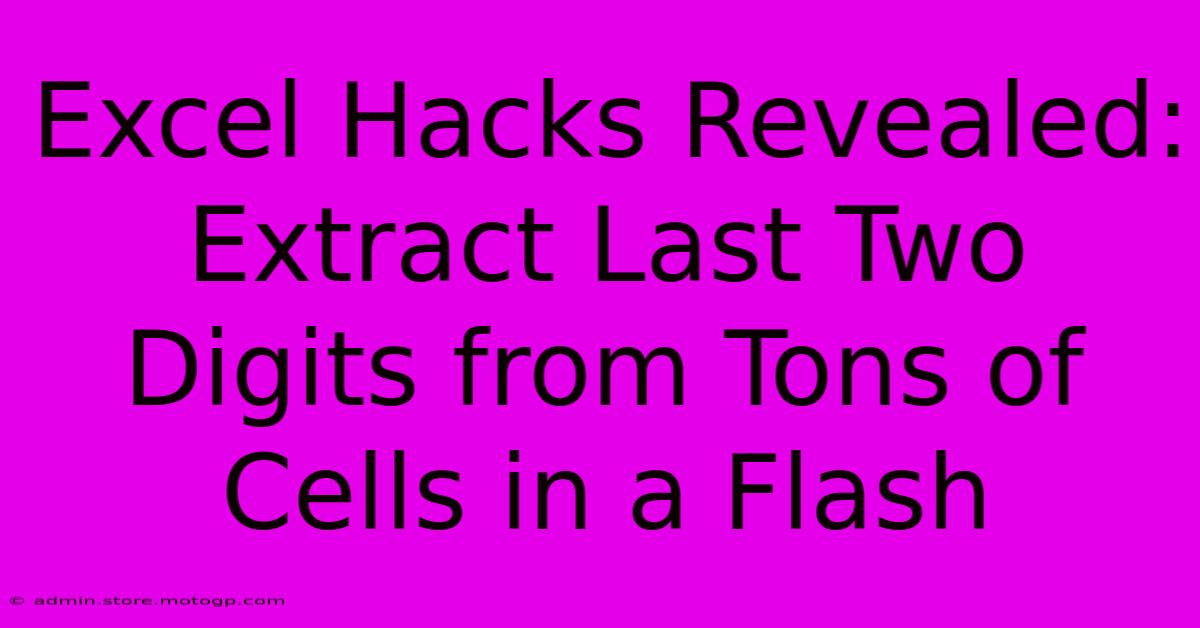 Excel Hacks Revealed: Extract Last Two Digits From Tons Of Cells In A Flash