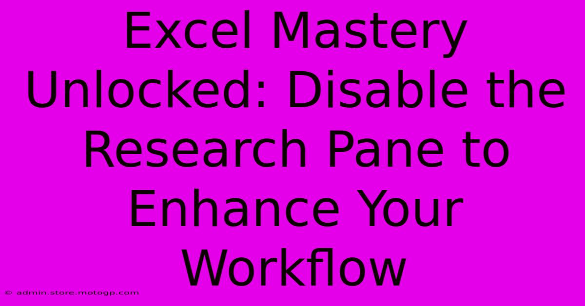 Excel Mastery Unlocked: Disable The Research Pane To Enhance Your Workflow