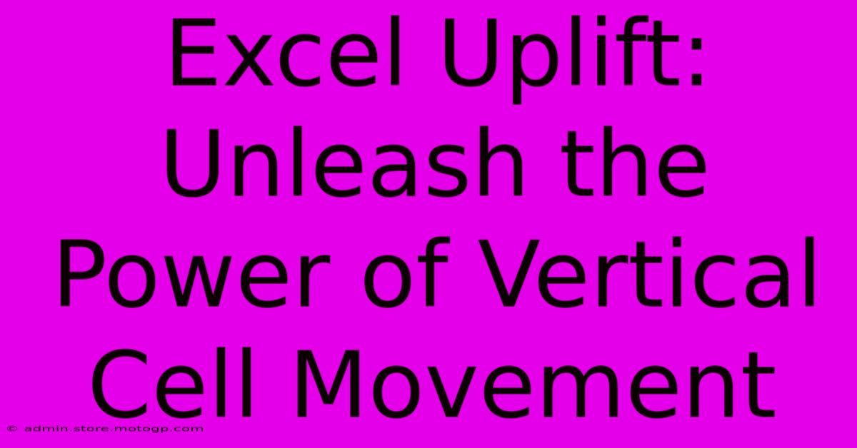 Excel Uplift: Unleash The Power Of Vertical Cell Movement