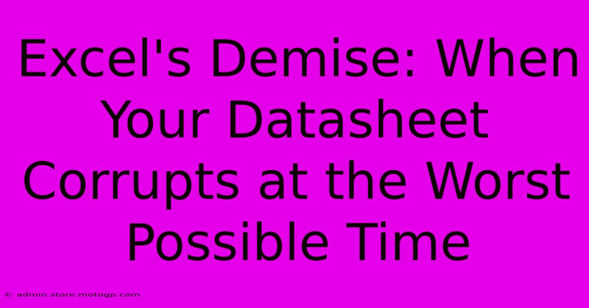 Excel's Demise: When Your Datasheet Corrupts At The Worst Possible Time