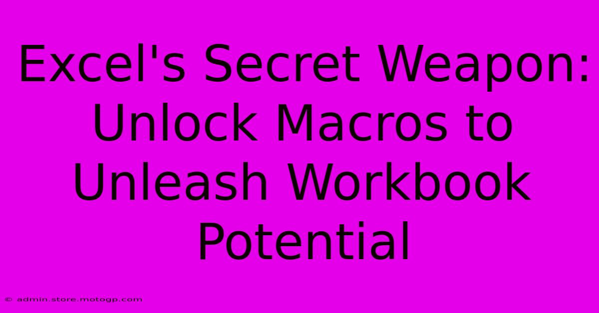 Excel's Secret Weapon: Unlock Macros To Unleash Workbook Potential