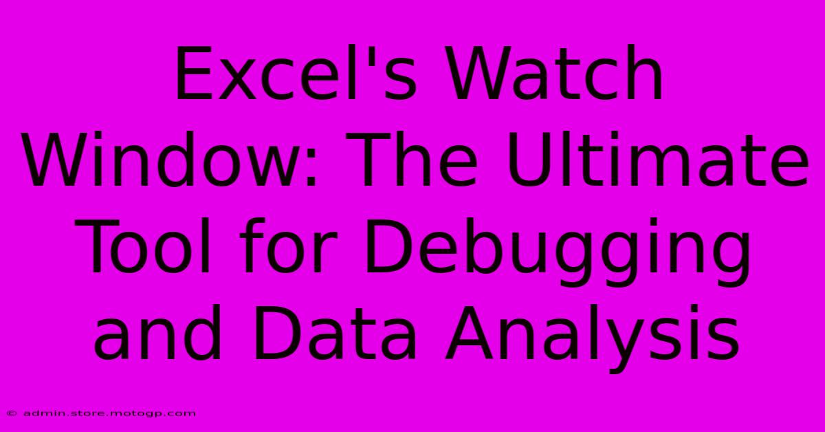 Excel's Watch Window: The Ultimate Tool For Debugging And Data Analysis