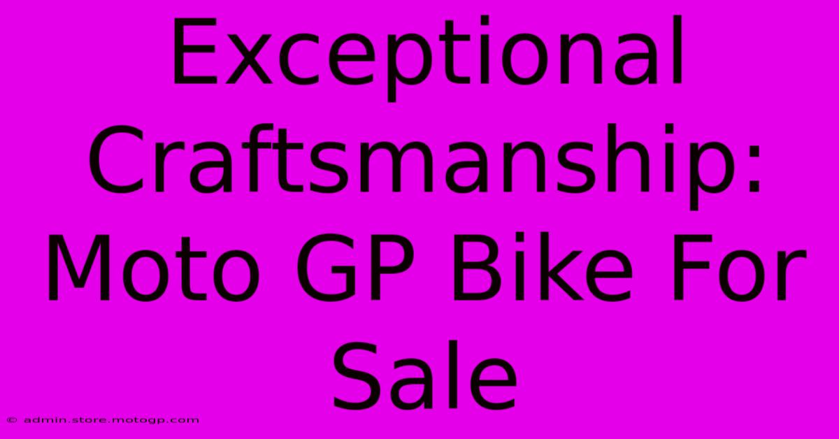 Exceptional Craftsmanship: Moto GP Bike For Sale