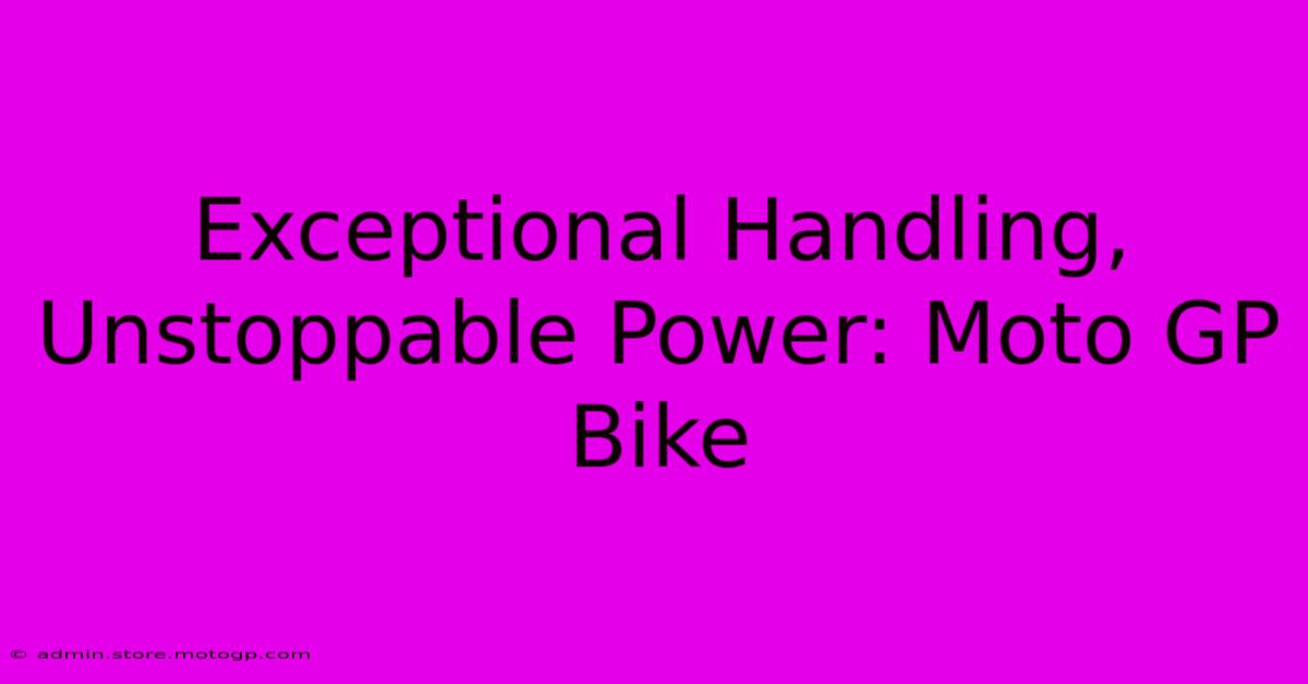 Exceptional Handling, Unstoppable Power: Moto GP Bike