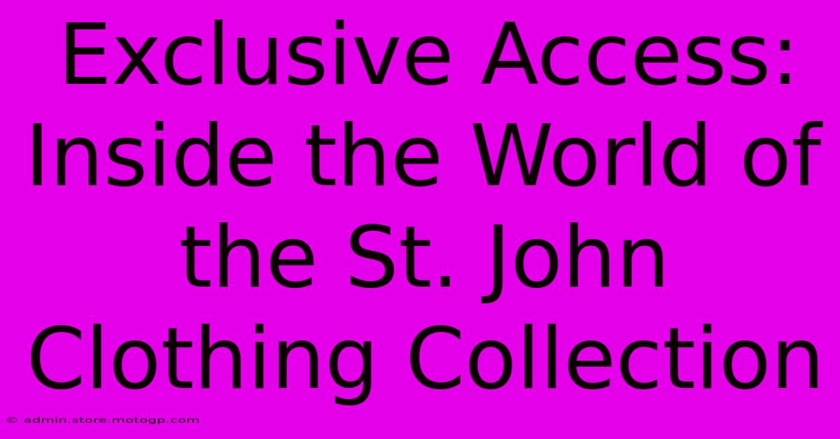 Exclusive Access: Inside The World Of The St. John Clothing Collection