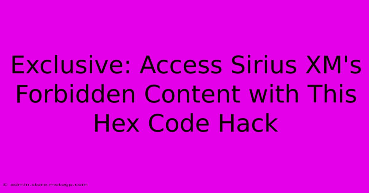 Exclusive: Access Sirius XM's Forbidden Content With This Hex Code Hack