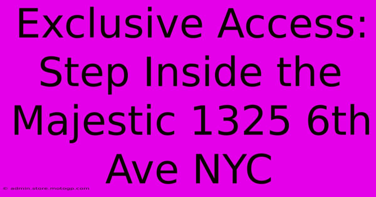 Exclusive Access: Step Inside The Majestic 1325 6th Ave NYC