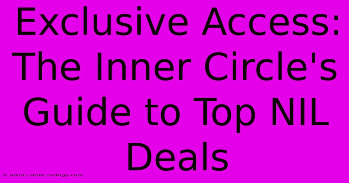 Exclusive Access: The Inner Circle's Guide To Top NIL Deals