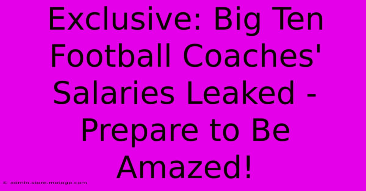 Exclusive: Big Ten Football Coaches' Salaries Leaked - Prepare To Be Amazed!