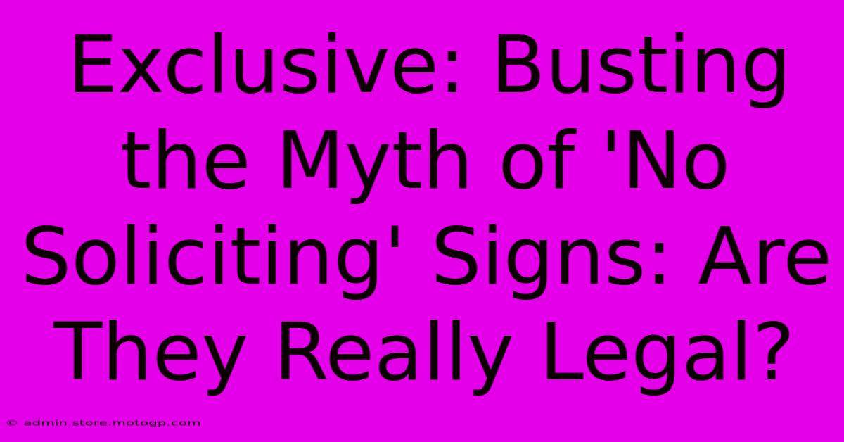 Exclusive: Busting The Myth Of 'No Soliciting' Signs: Are They Really Legal?