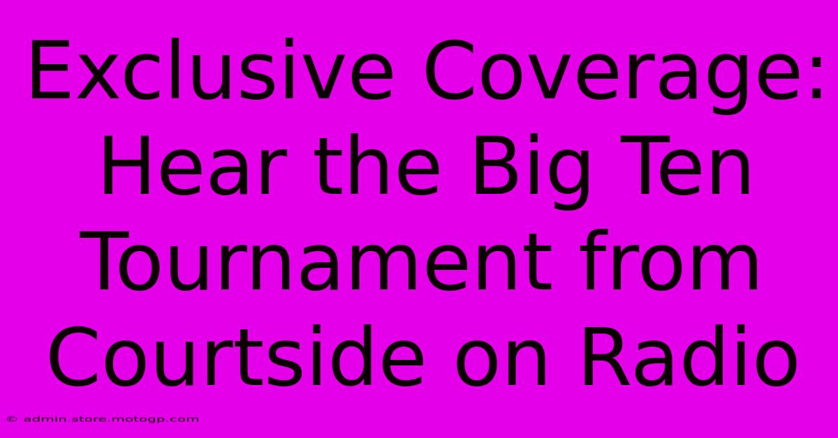 Exclusive Coverage: Hear The Big Ten Tournament From Courtside On Radio