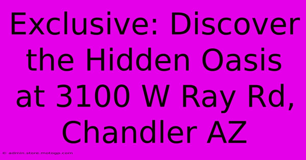 Exclusive: Discover The Hidden Oasis At 3100 W Ray Rd, Chandler AZ