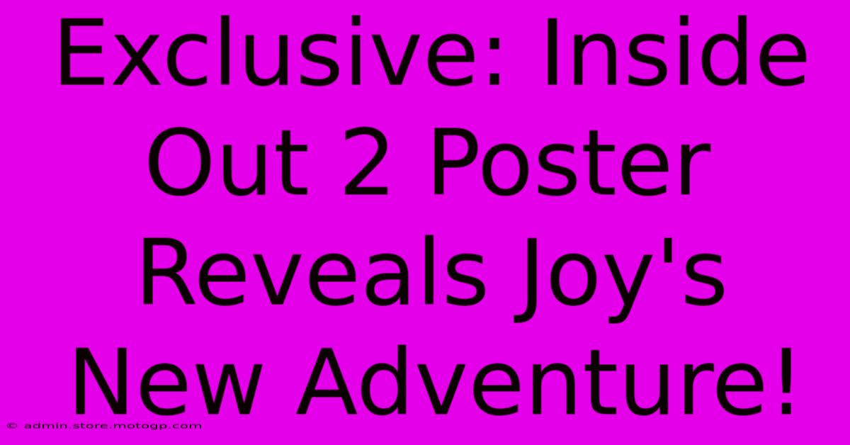 Exclusive: Inside Out 2 Poster Reveals Joy's New Adventure!