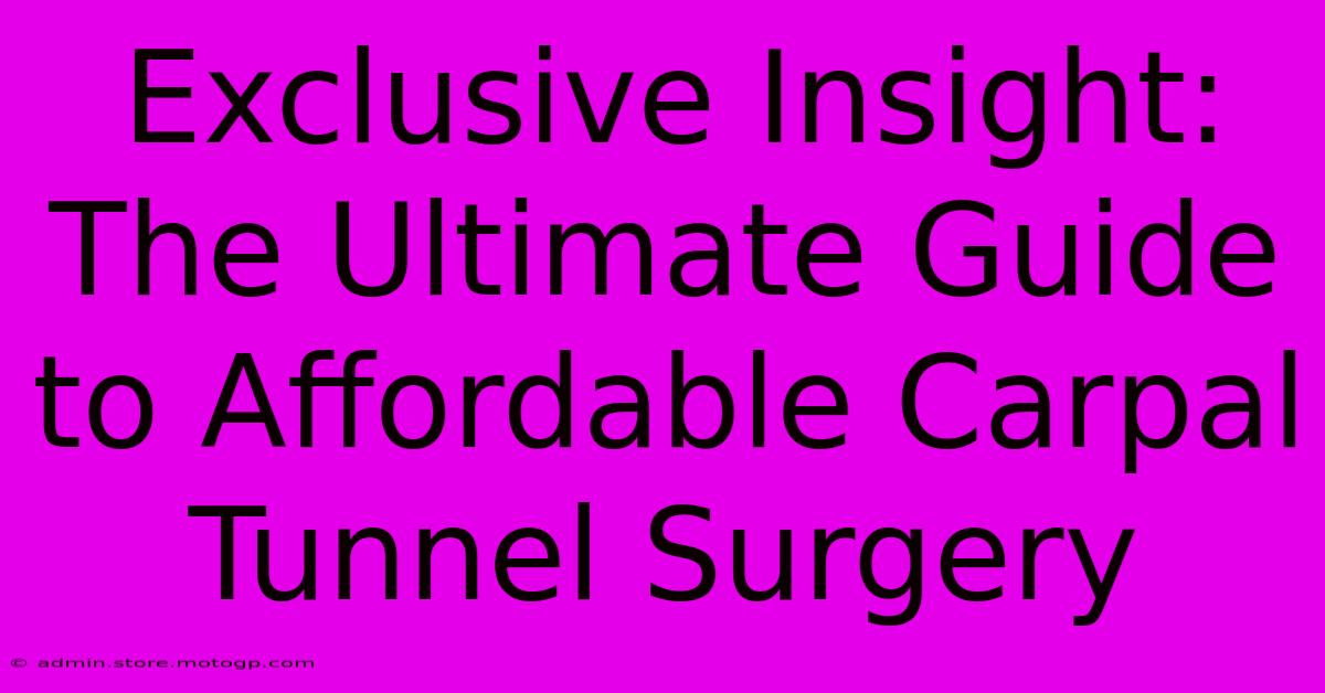 Exclusive Insight: The Ultimate Guide To Affordable Carpal Tunnel Surgery