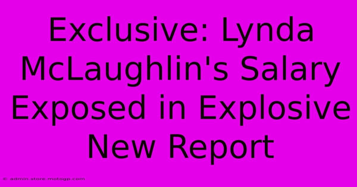 Exclusive: Lynda McLaughlin's Salary Exposed In Explosive New Report