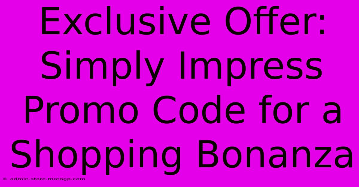 Exclusive Offer: Simply Impress Promo Code For A Shopping Bonanza