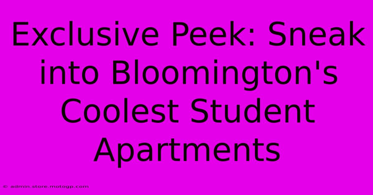 Exclusive Peek: Sneak Into Bloomington's Coolest Student Apartments