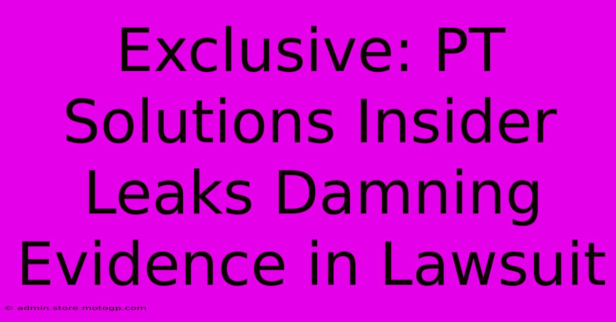 Exclusive: PT Solutions Insider Leaks Damning Evidence In Lawsuit