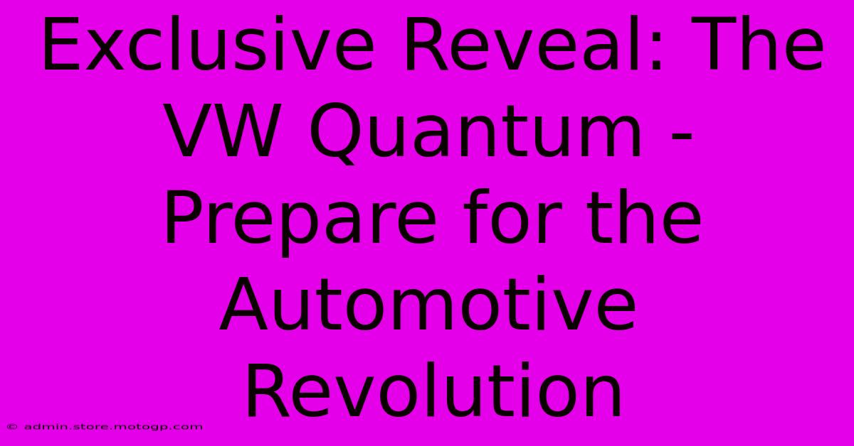 Exclusive Reveal: The VW Quantum - Prepare For The Automotive Revolution