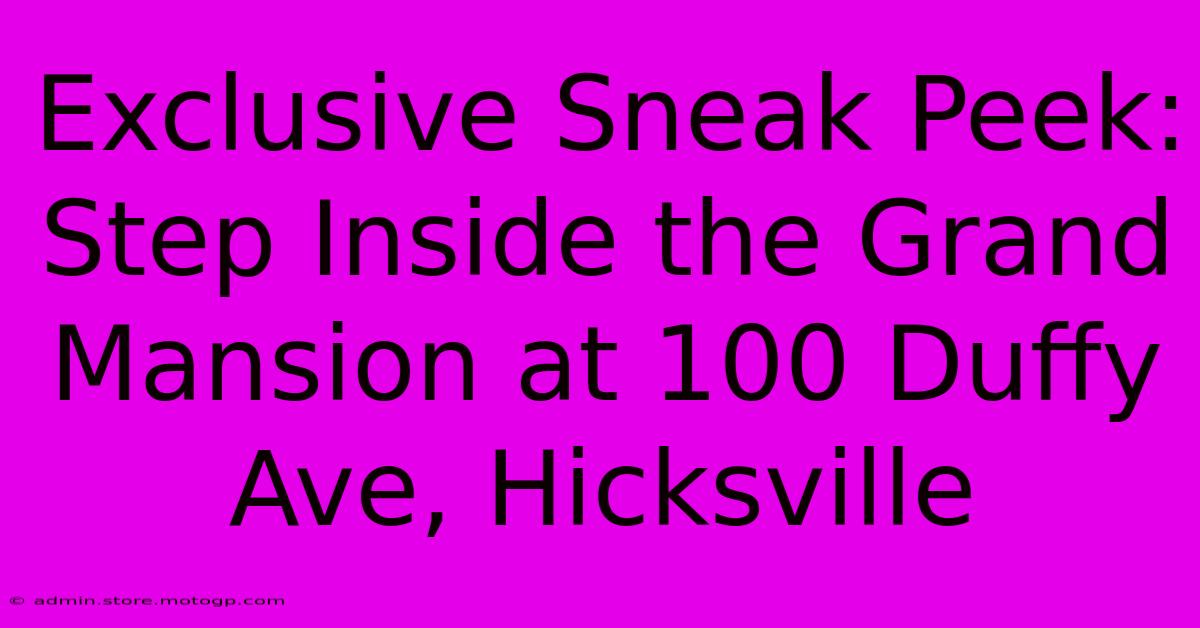 Exclusive Sneak Peek: Step Inside The Grand Mansion At 100 Duffy Ave, Hicksville