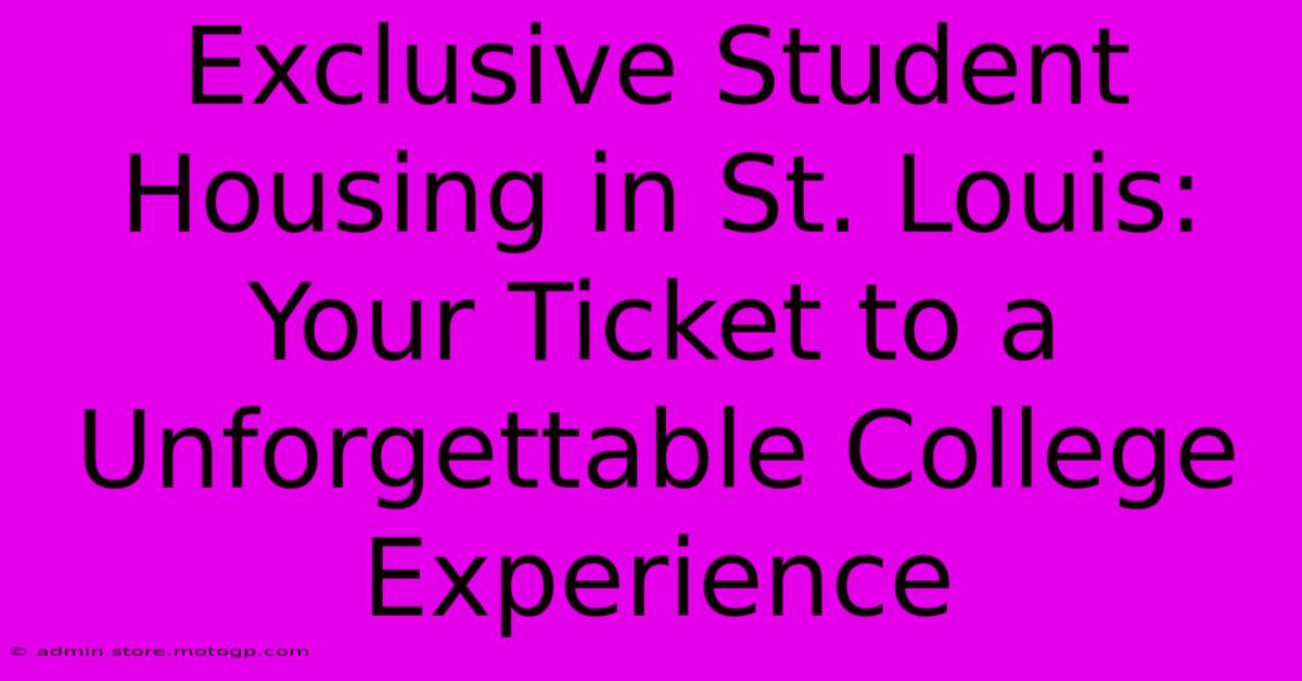 Exclusive Student Housing In St. Louis: Your Ticket To A Unforgettable College Experience