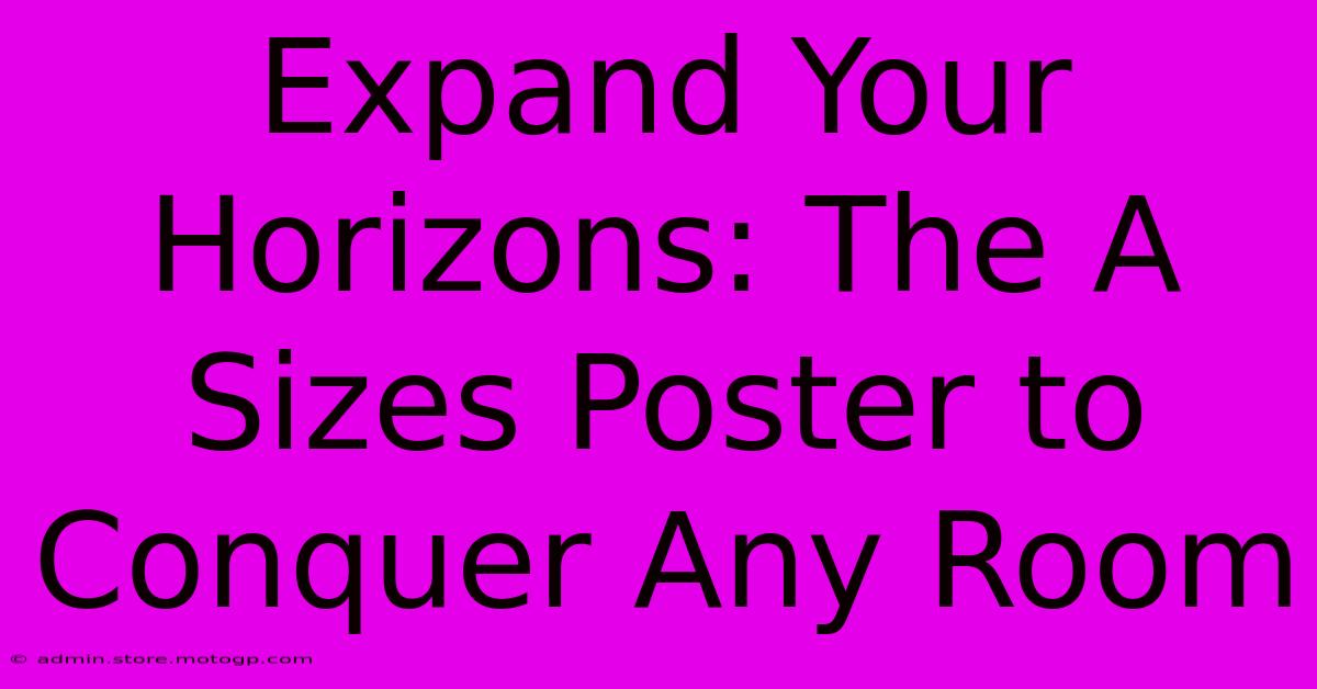 Expand Your Horizons: The A Sizes Poster To Conquer Any Room