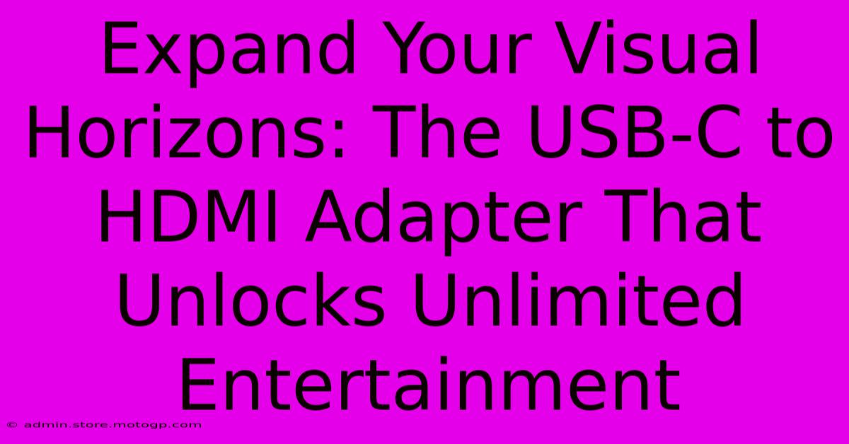 Expand Your Visual Horizons: The USB-C To HDMI Adapter That Unlocks Unlimited Entertainment