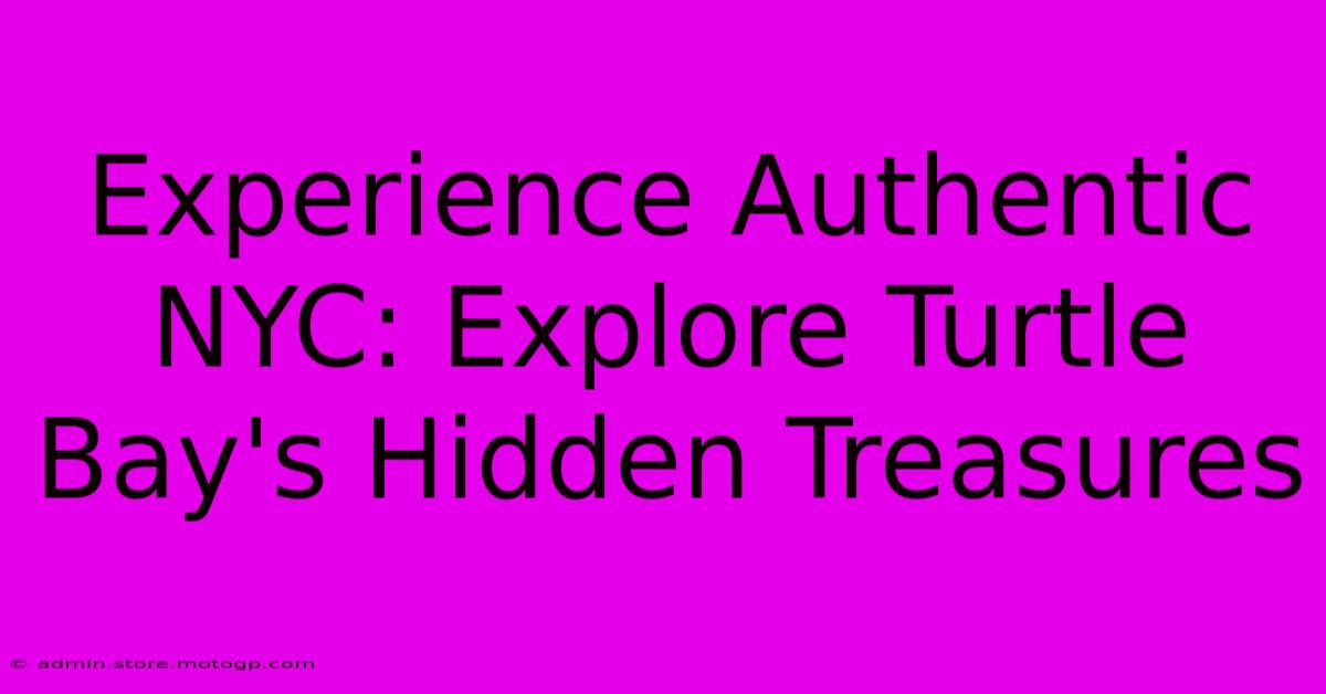 Experience Authentic NYC: Explore Turtle Bay's Hidden Treasures