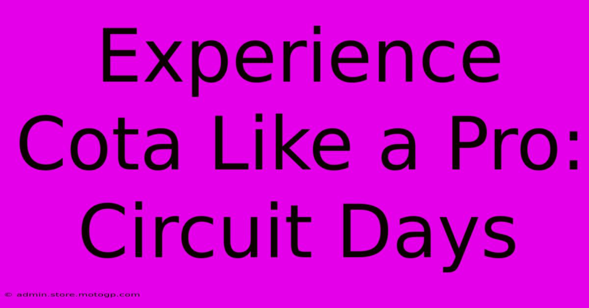 Experience Cota Like A Pro: Circuit Days