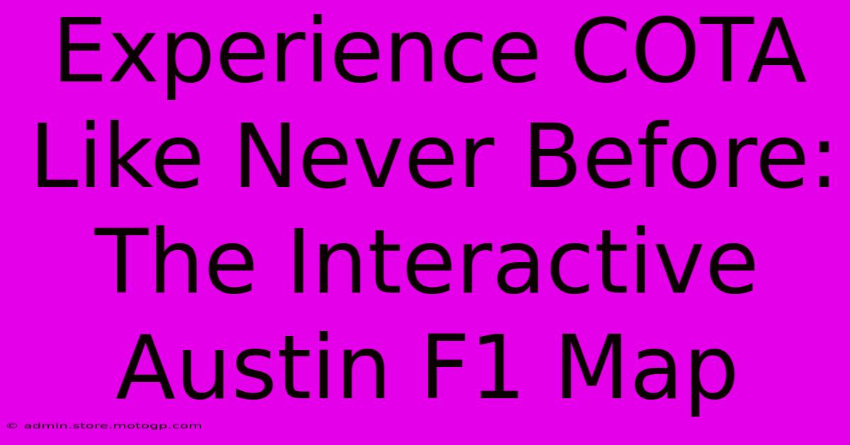 Experience COTA Like Never Before: The Interactive Austin F1 Map